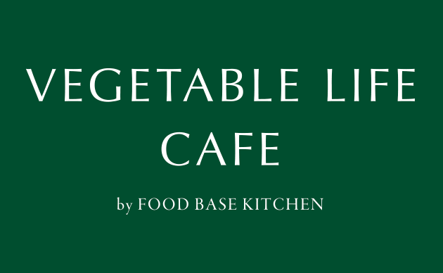 VEGETABLE LIFE CAFE by FOOD BASE KITCHEN